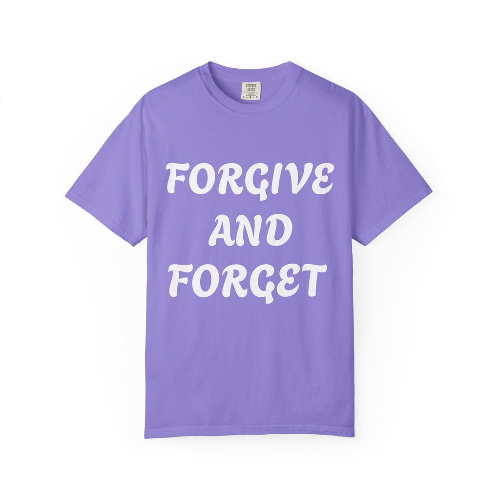 Forgive and Forget T-Shirt — Inspirational Quote Graphic Tee