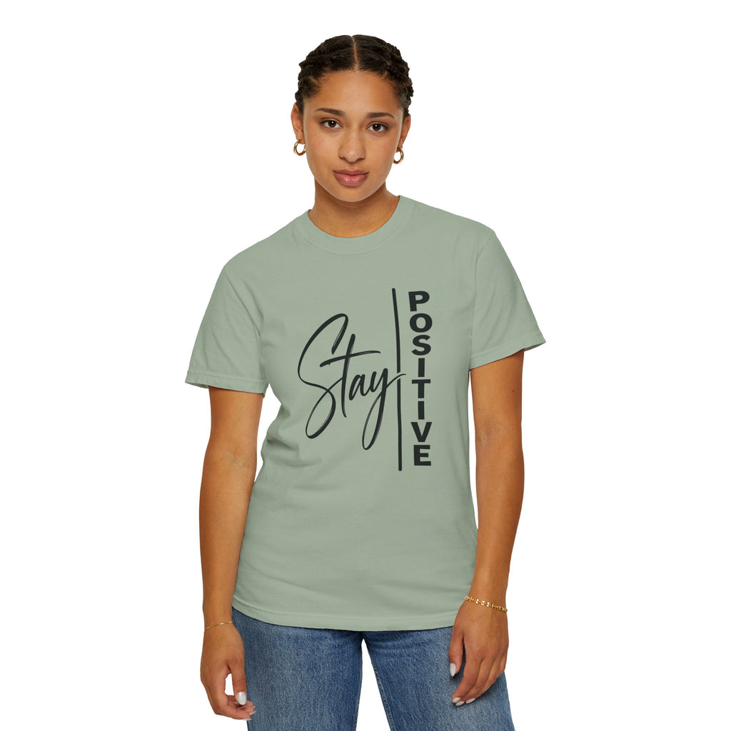 Stay Positive Comfort Colors® Unisex Tee | Inspirational Graphic Shirt