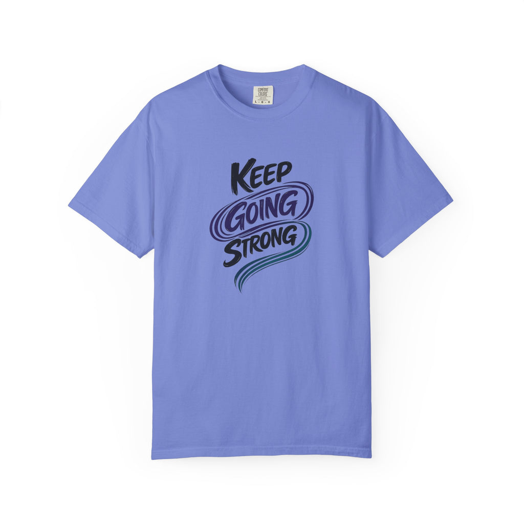 Keep Going Strong T-Shirt | Inspirational Mental Health Shirt | Motivational Graphic Tee | Comfort Colors® Unisex Tee