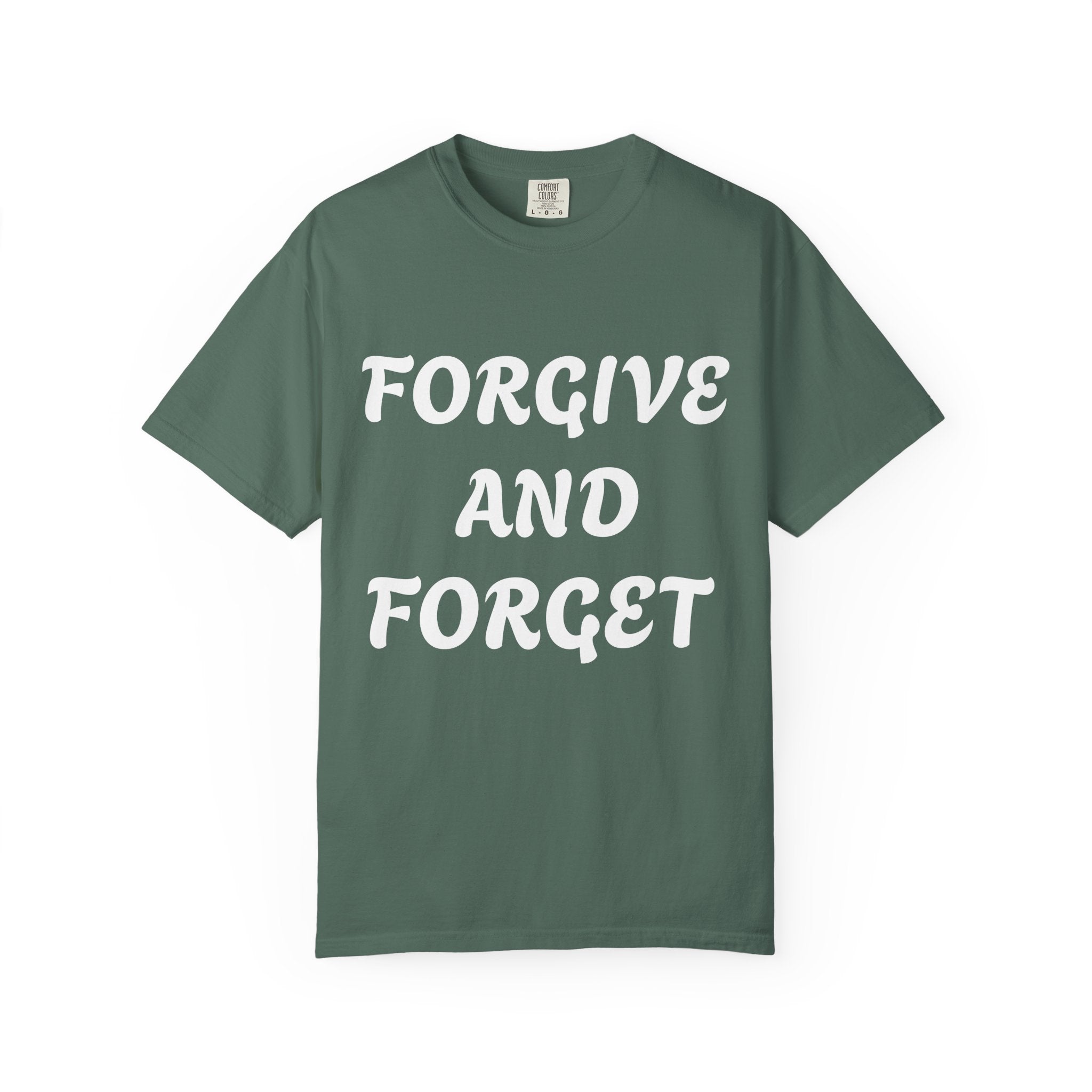 Forgive and Forget T-Shirt — Inspirational Quote Graphic Tee