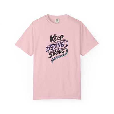 Keep Going Strong T-Shirt | Inspirational Mental Health Shirt | Motivational Graphic Tee | Comfort Colors® Unisex Tee
