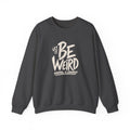 Let It Be Weird Sweatshirt — Normal Is Crowded Graphic Crewneck