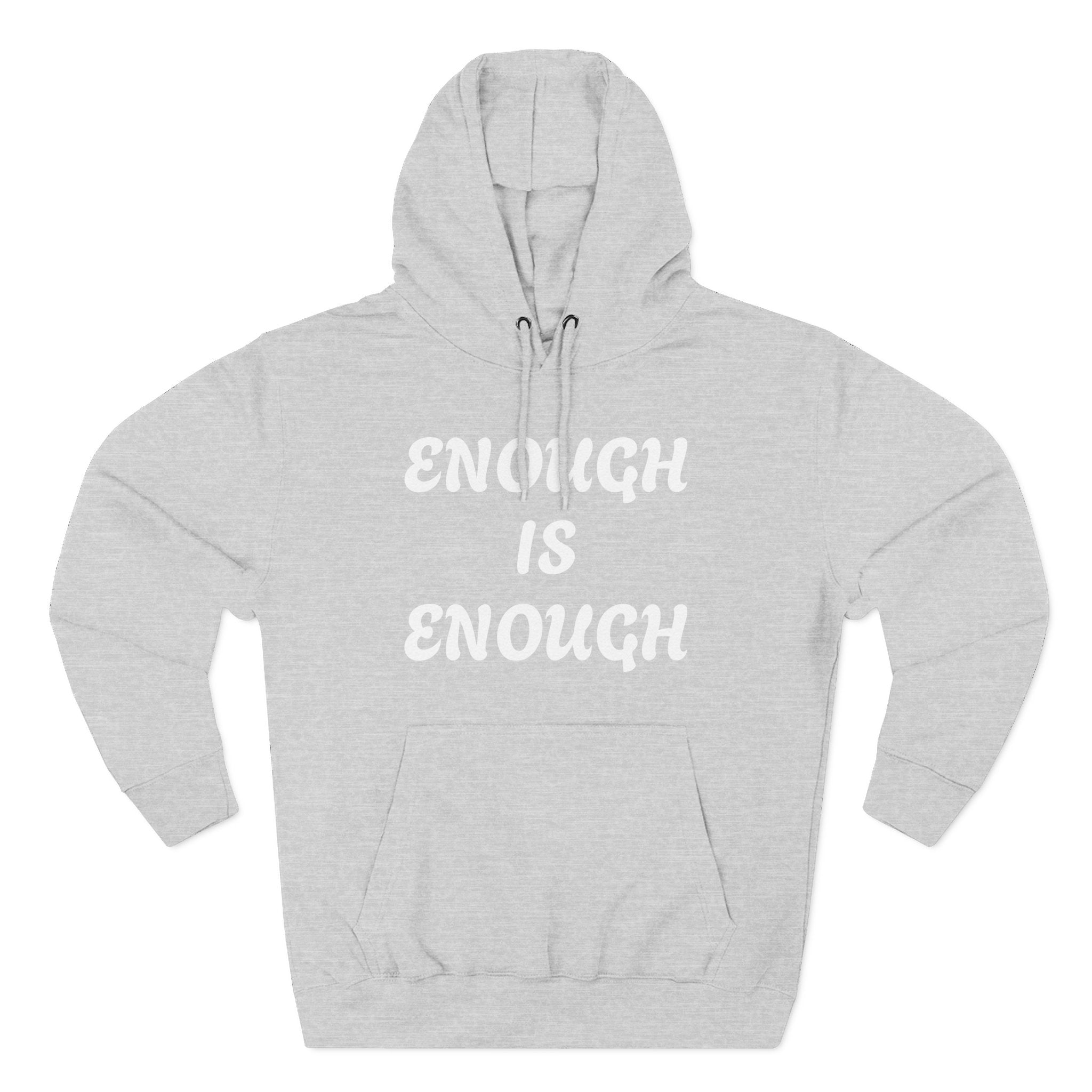 Enough Is Enough Hoodie — Empowerment Slogan Pullover