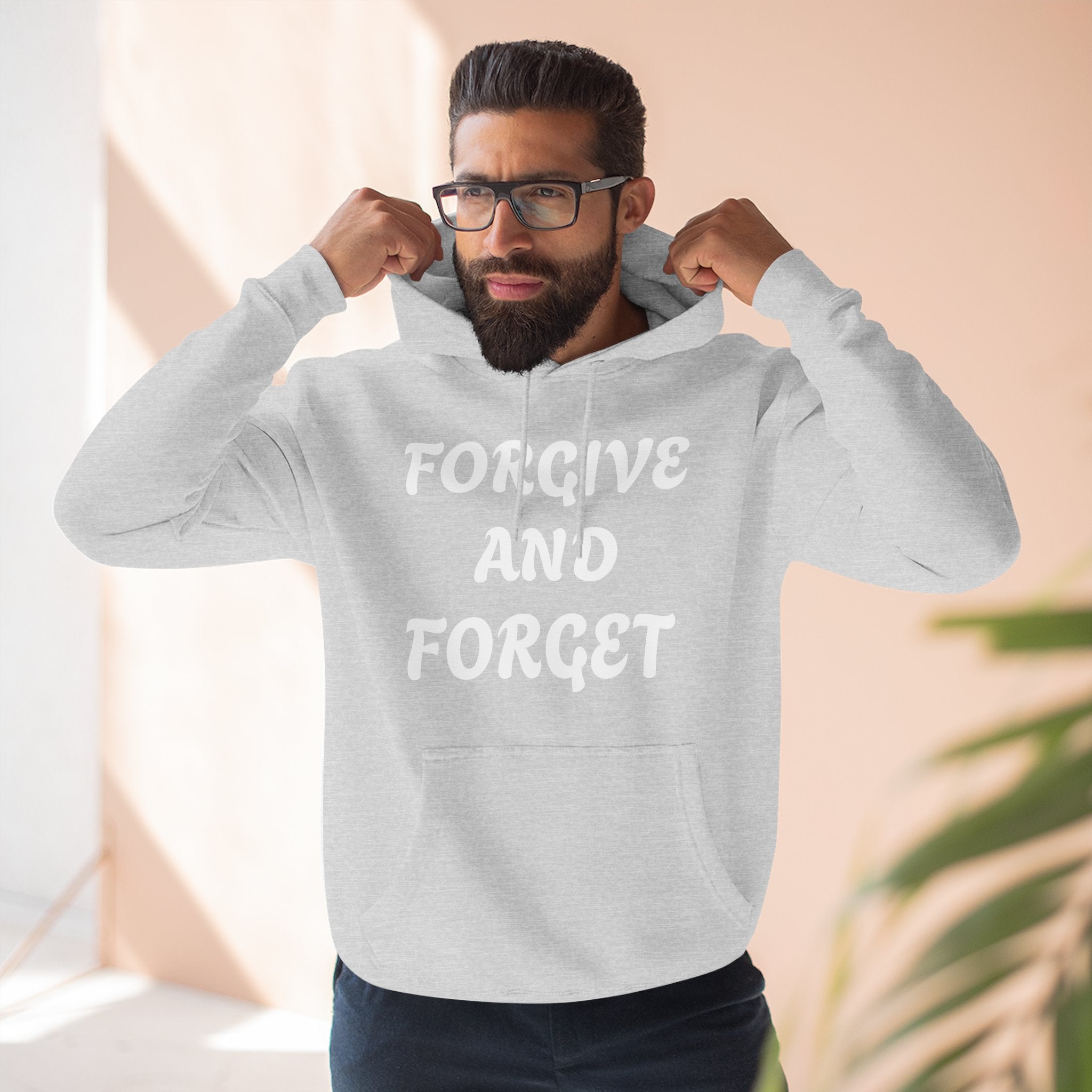 Forgive and Forget Hoodie — Cozy Fleece Pullover with Positive Quote