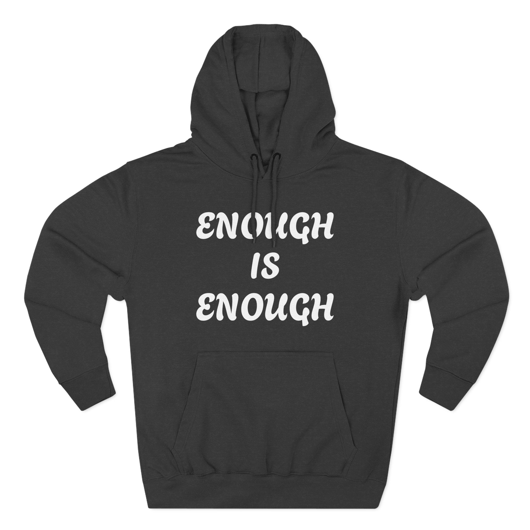Enough Is Enough Hoodie — Empowerment Slogan Pullover