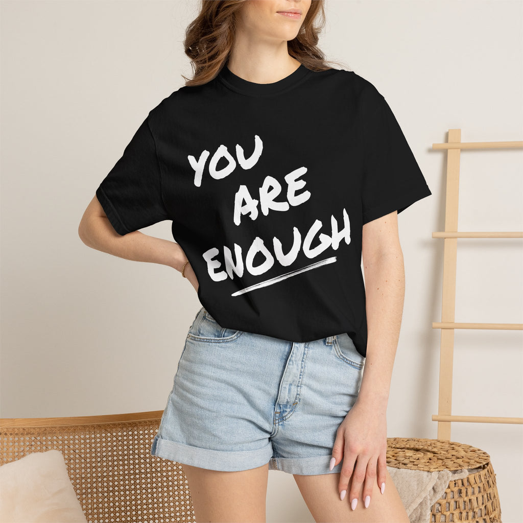 You Are Enough T-Shirt — Inspirational Message Tee