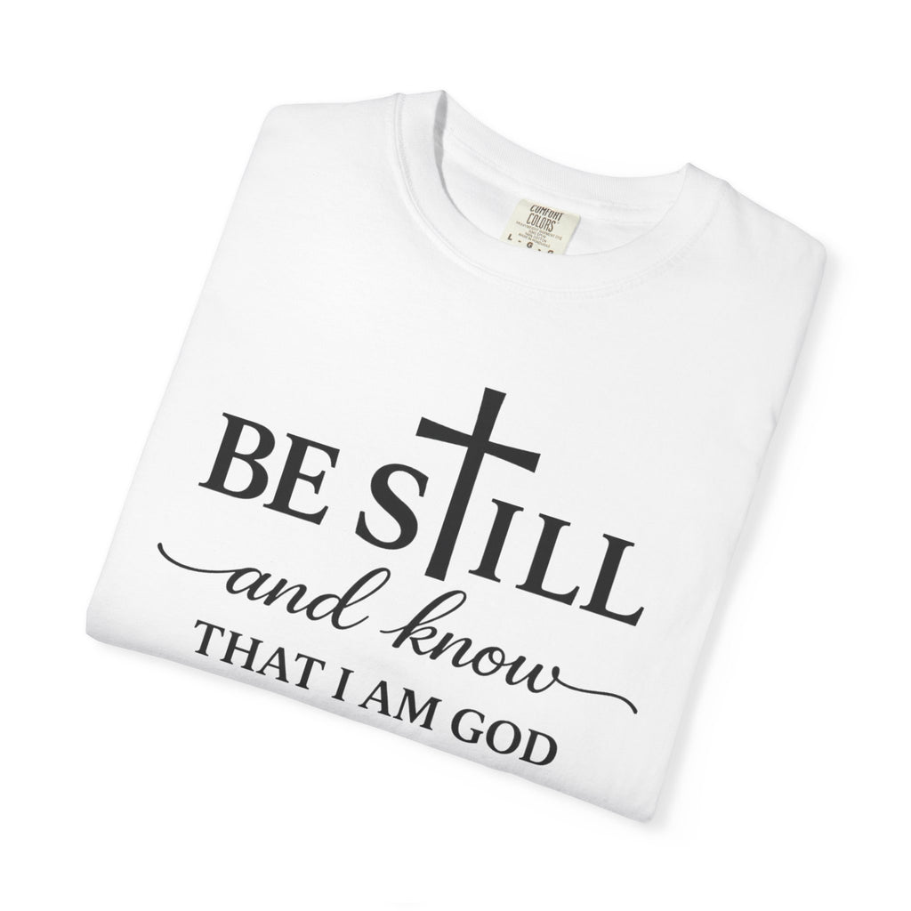 Psalm 46:10 Christian Faith T-Shirt — “Be Still and Know” Comfort Colors® Tee