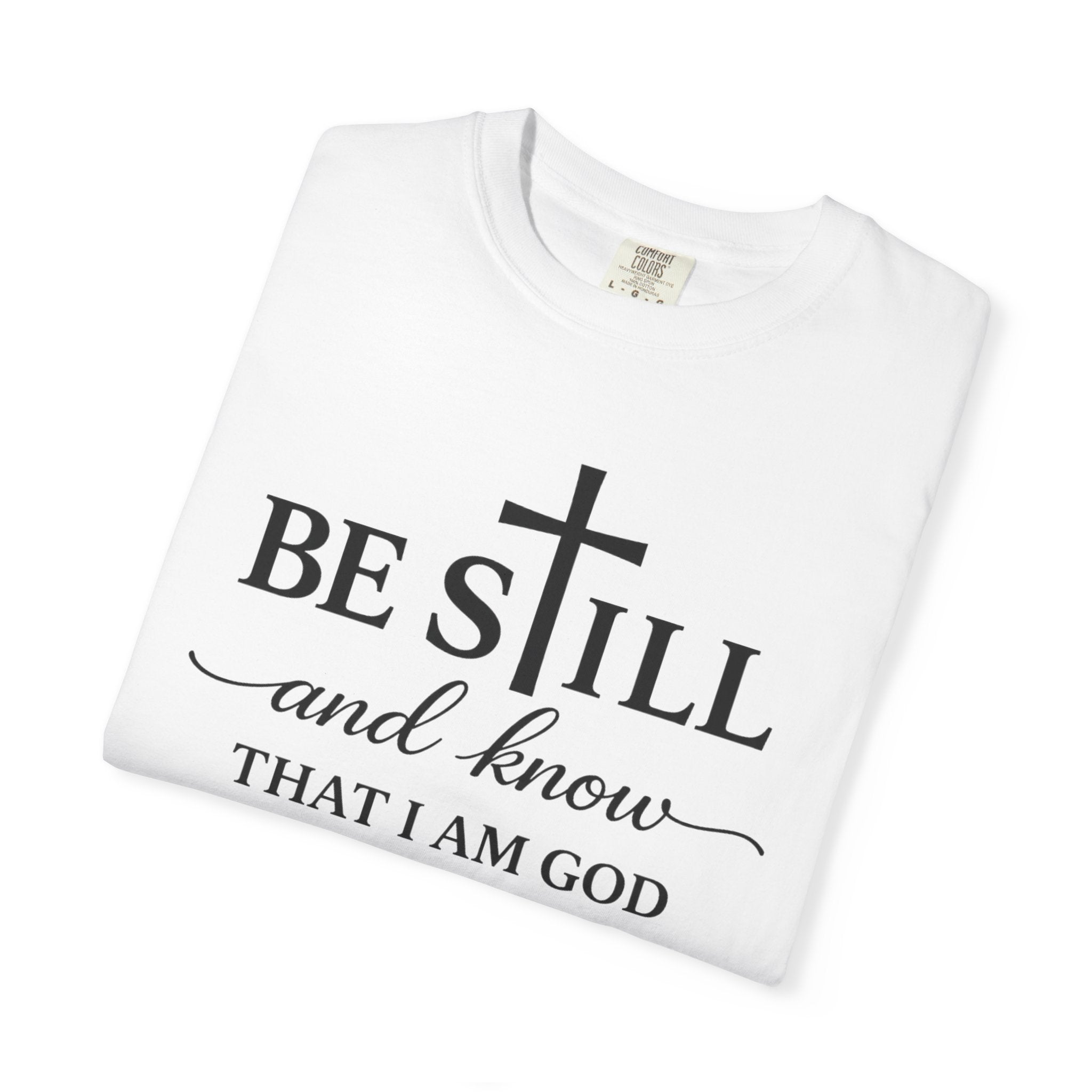Psalm 46:10 Christian Faith T-Shirt — “Be Still and Know” Comfort Colors® Tee