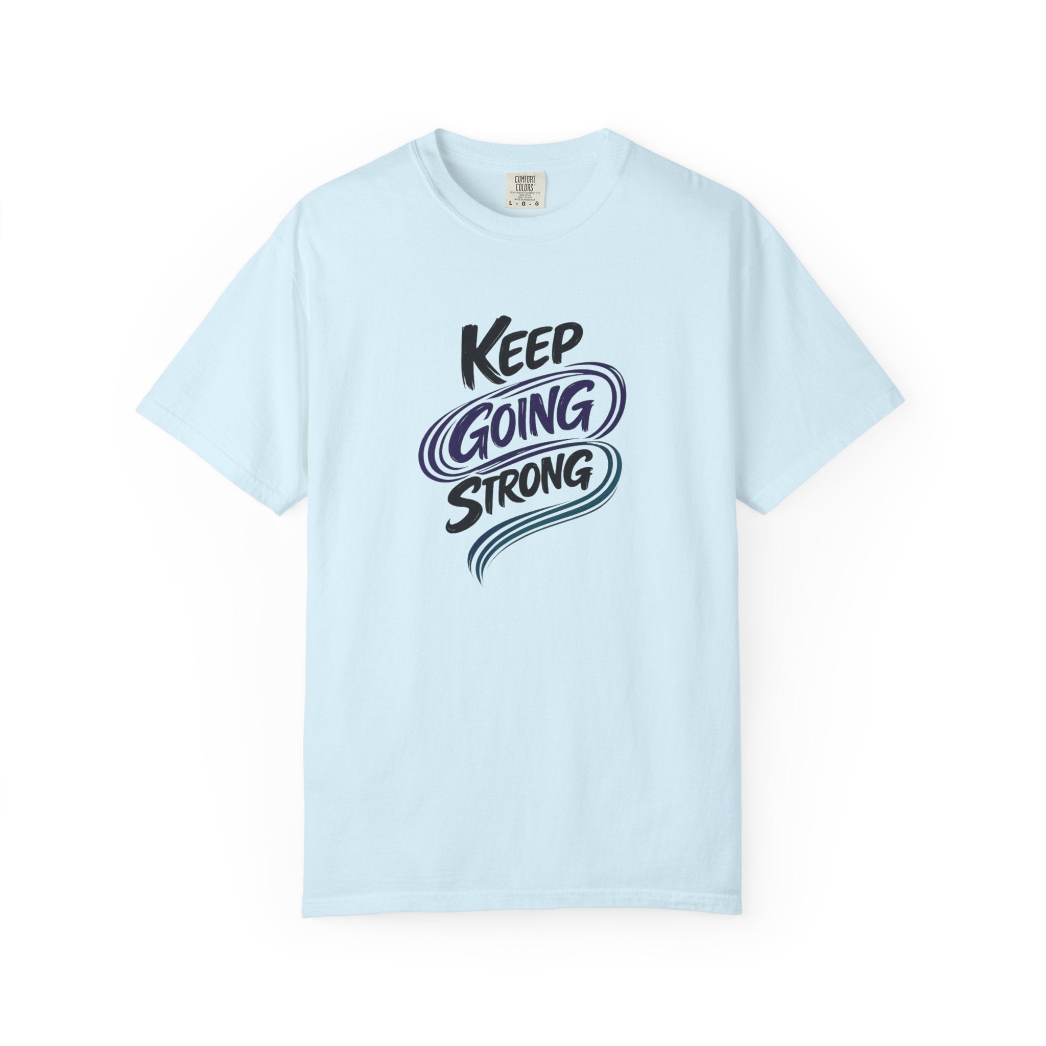 Keep Going Strong T-Shirt | Inspirational Mental Health Shirt | Motivational Graphic Tee | Comfort Colors® Unisex Tee