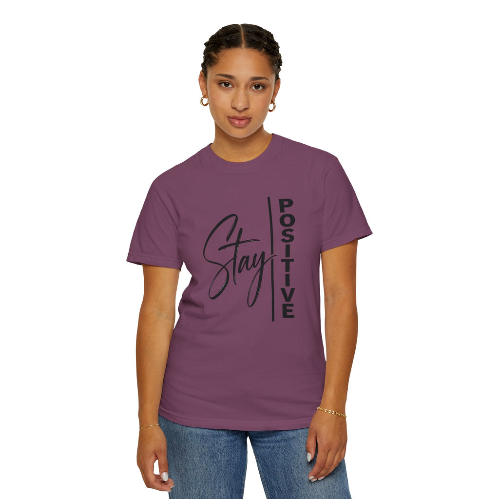Stay Positive Comfort Colors® Unisex Tee | Inspirational Graphic Shirt