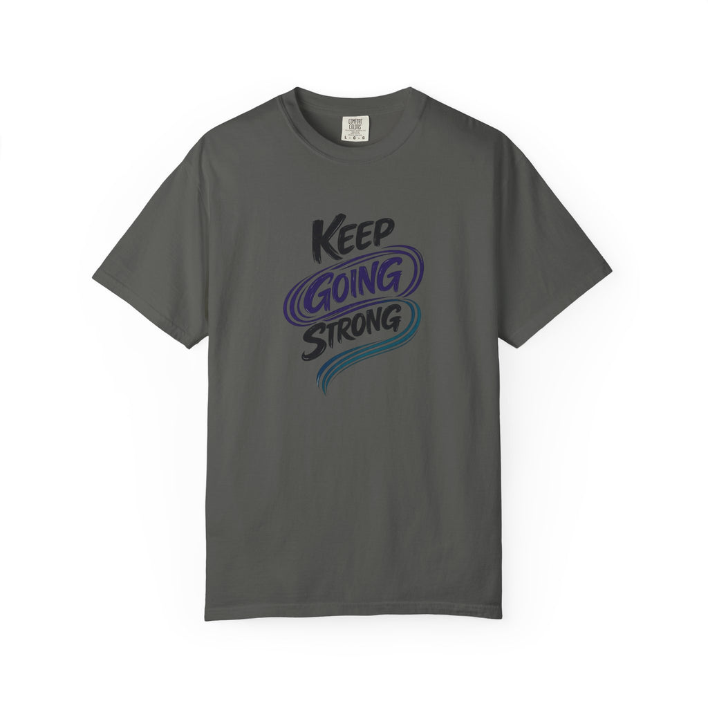 Keep Going Strong T-Shirt | Inspirational Mental Health Shirt | Motivational Graphic Tee | Comfort Colors® Unisex Tee