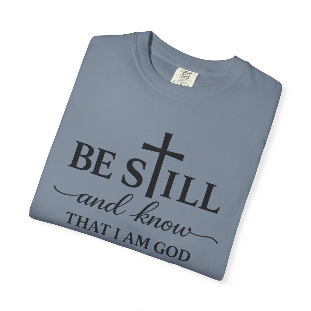 Psalm 46:10 Christian Faith T-Shirt — “Be Still and Know” Comfort Colors® Tee