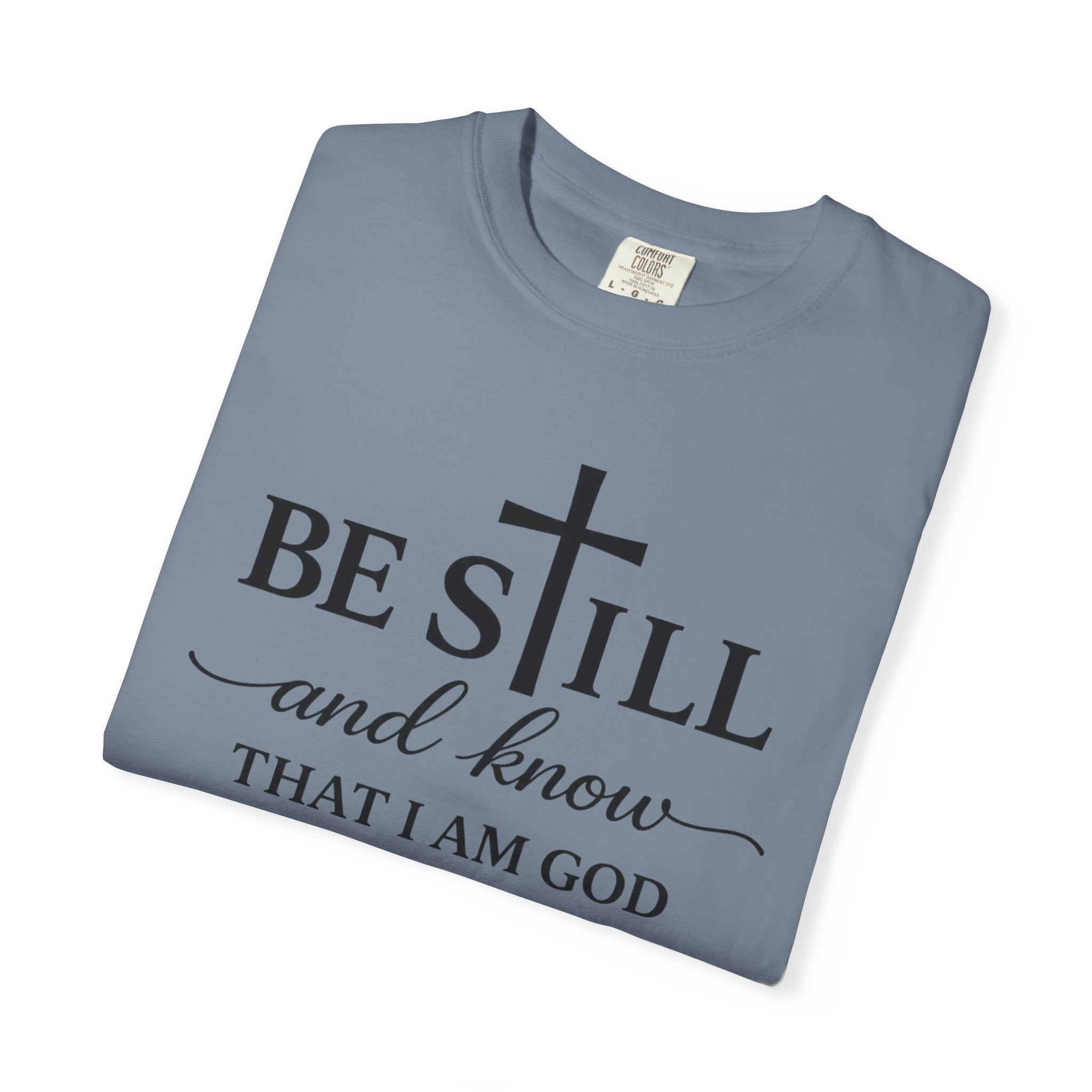 Psalm 46:10 Christian Faith T-Shirt — “Be Still and Know” Comfort Colors® Tee
