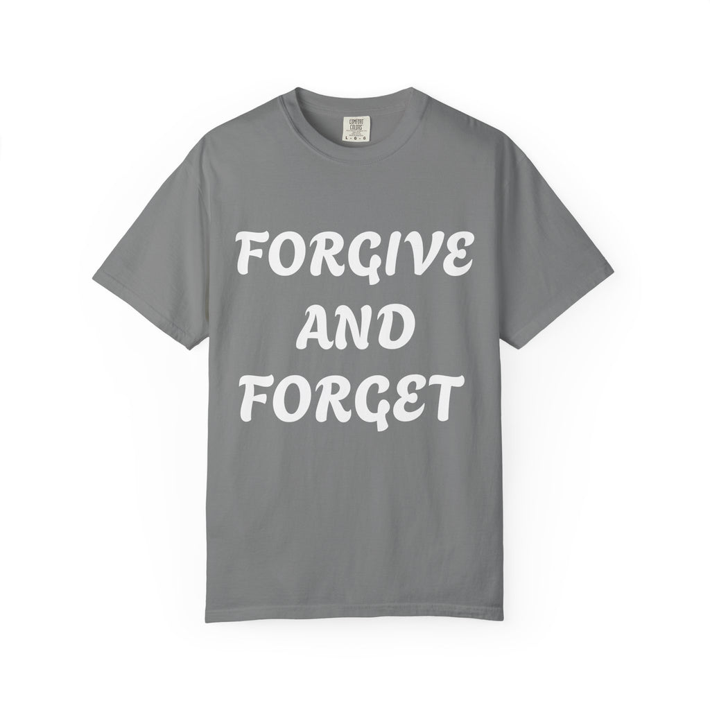 Forgive and Forget T-Shirt — Inspirational Quote Graphic Tee