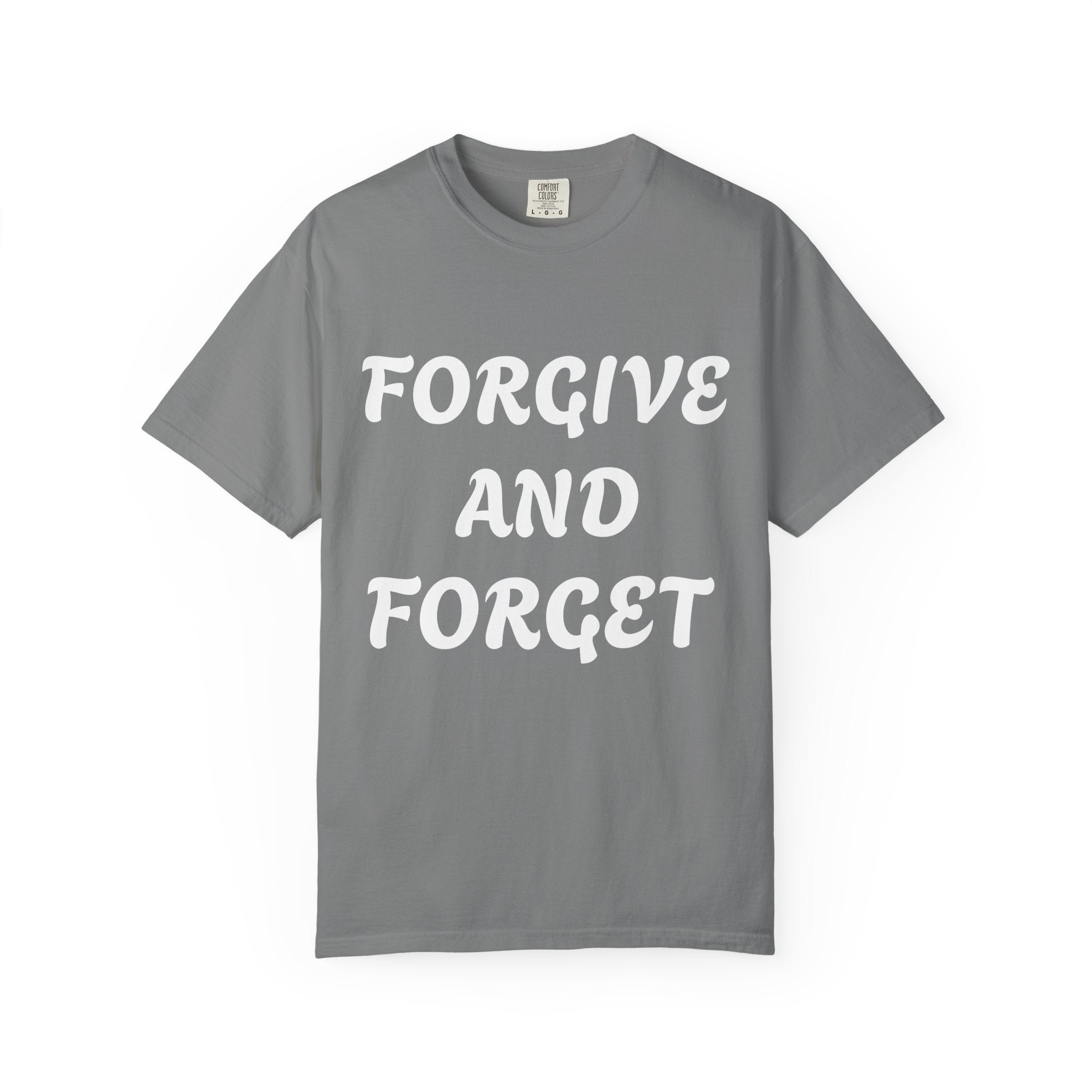 Forgive and Forget T-Shirt — Inspirational Quote Graphic Tee