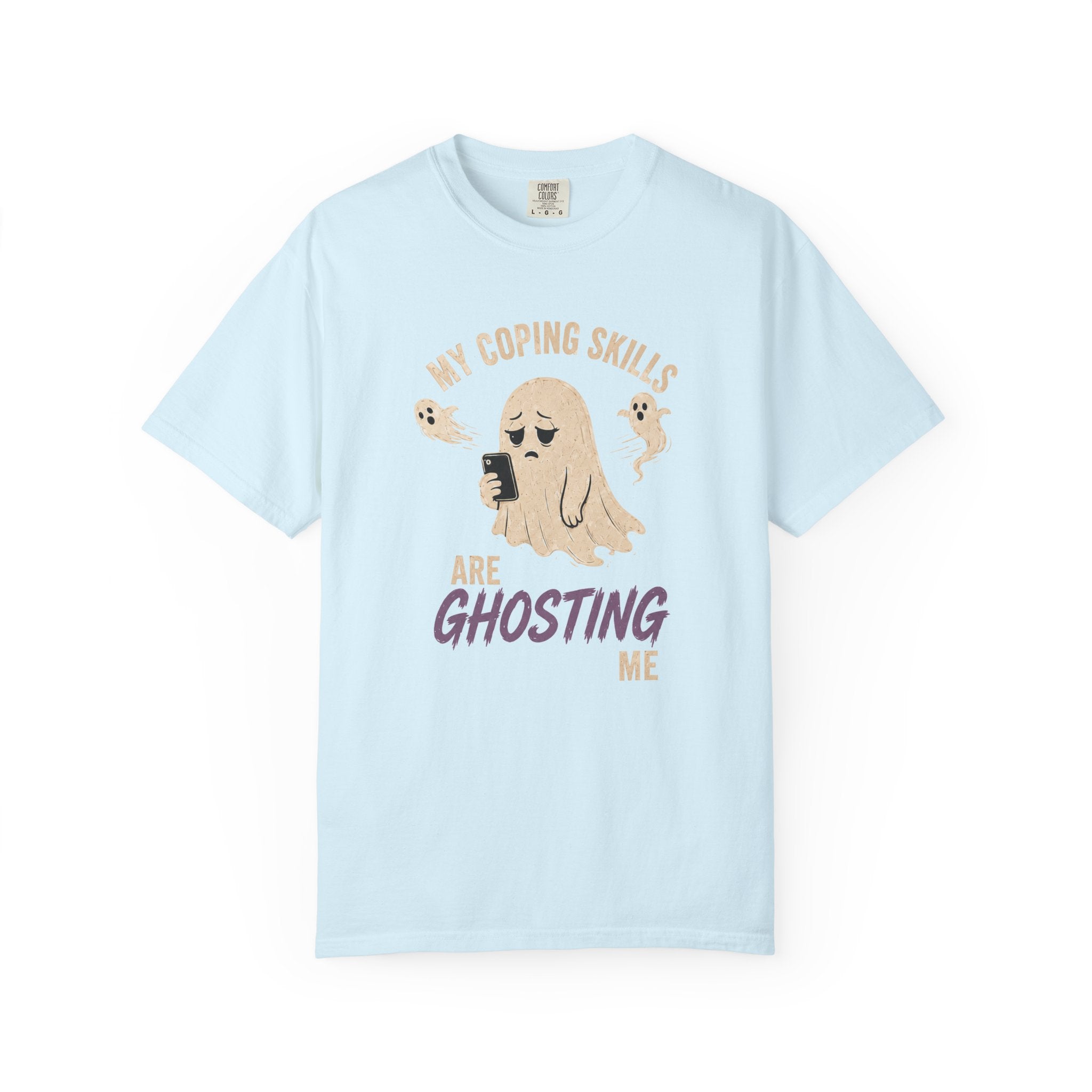 My Coping Skills Are Ghosting Me Comfort Colors Shirt | Funny Mental Health Tee