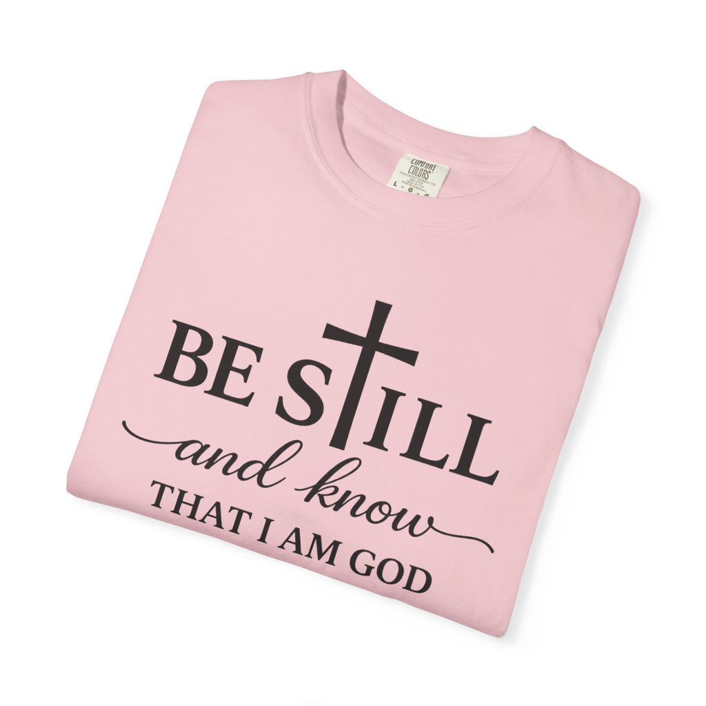 Psalm 46:10 Christian Faith T-Shirt — “Be Still and Know” Comfort Colors® Tee