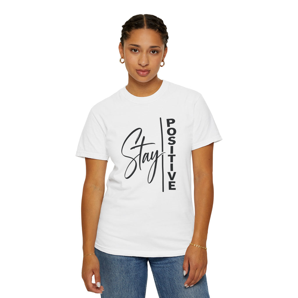 Stay Positive Comfort Colors® Unisex Tee | Inspirational Graphic Shirt