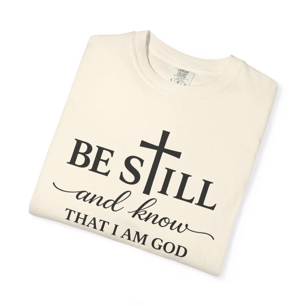 Psalm 46:10 Christian Faith T-Shirt — “Be Still and Know” Comfort Colors® Tee