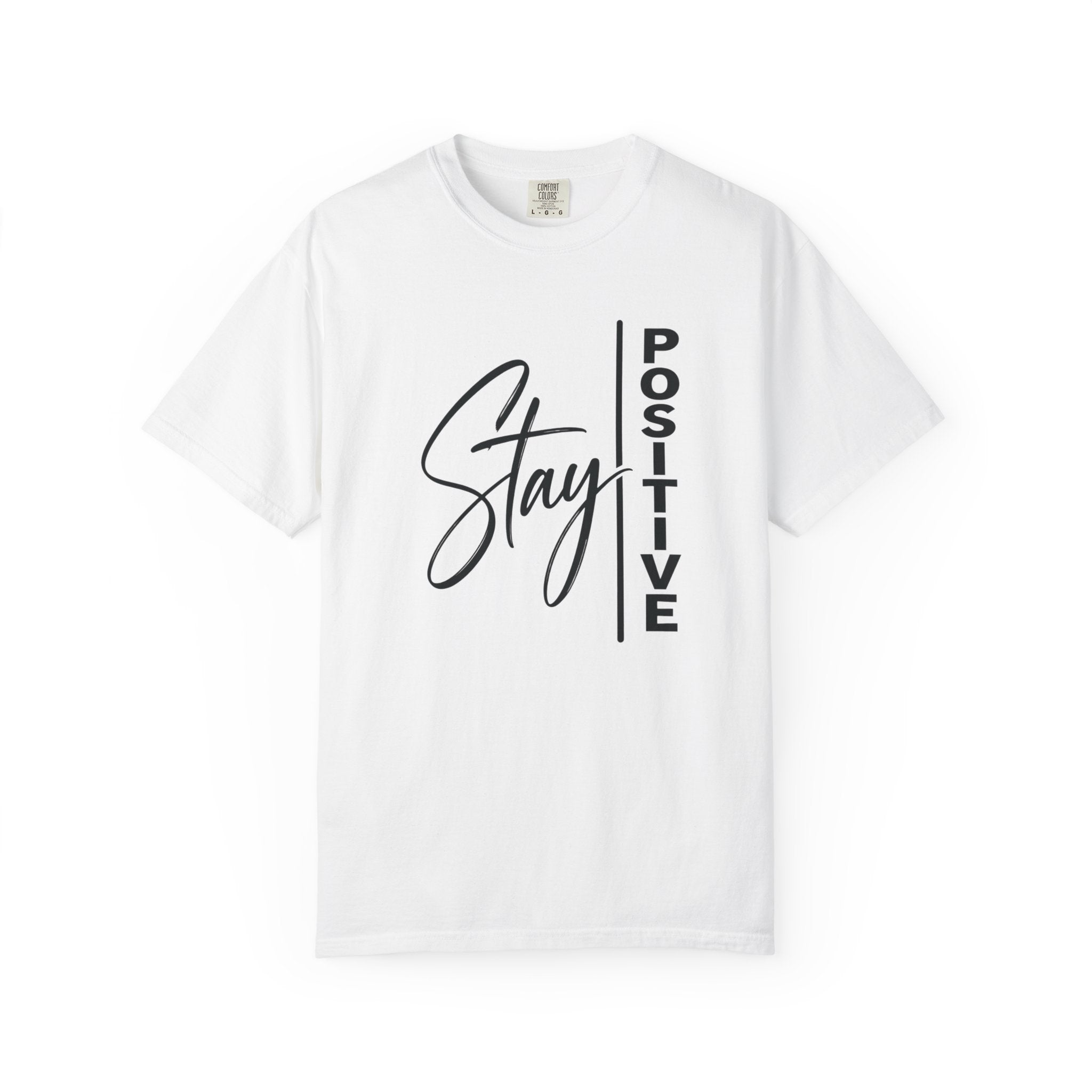 Stay Positive Comfort Colors® Unisex Tee | Inspirational Graphic Shirt