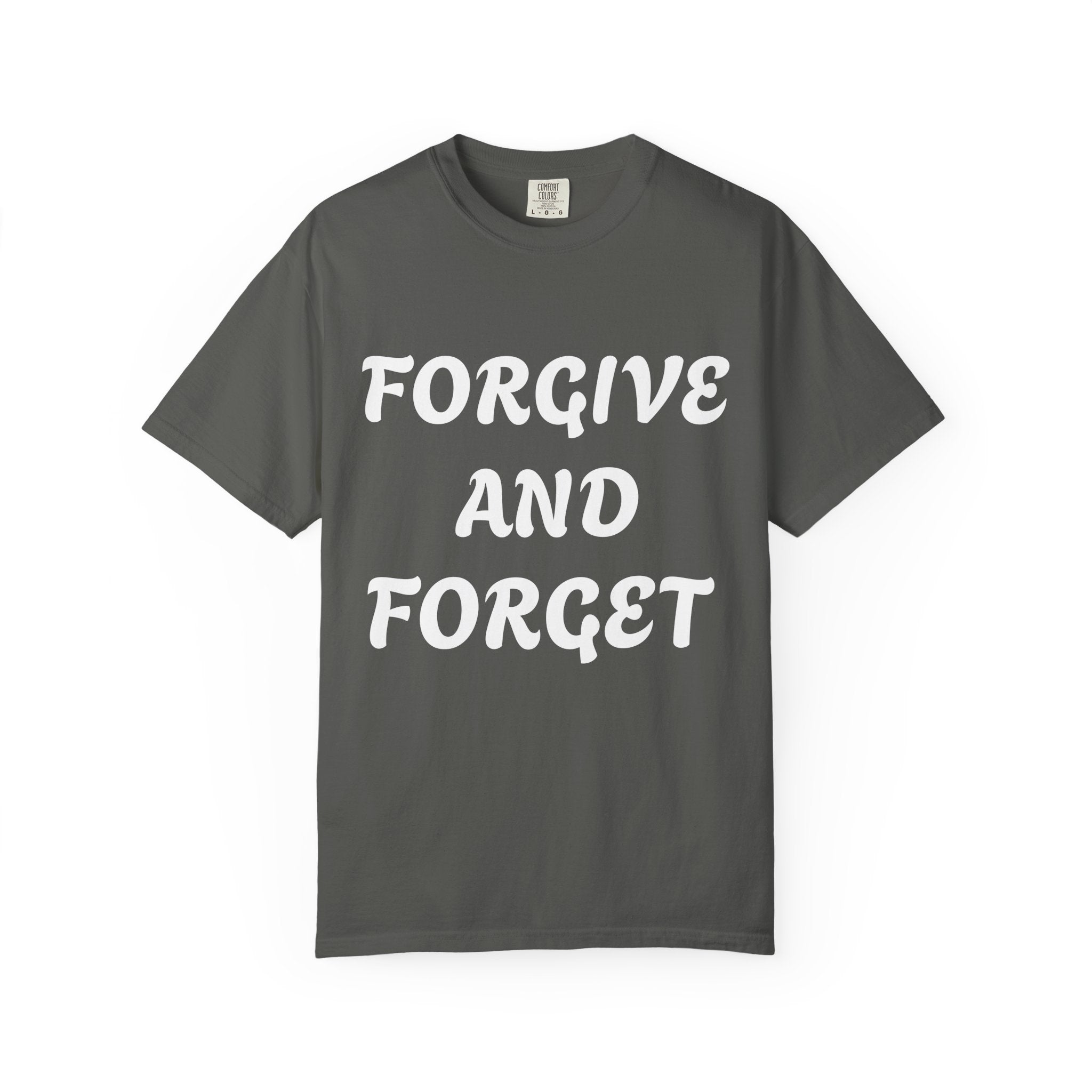 Forgive and Forget T-Shirt — Inspirational Quote Graphic Tee