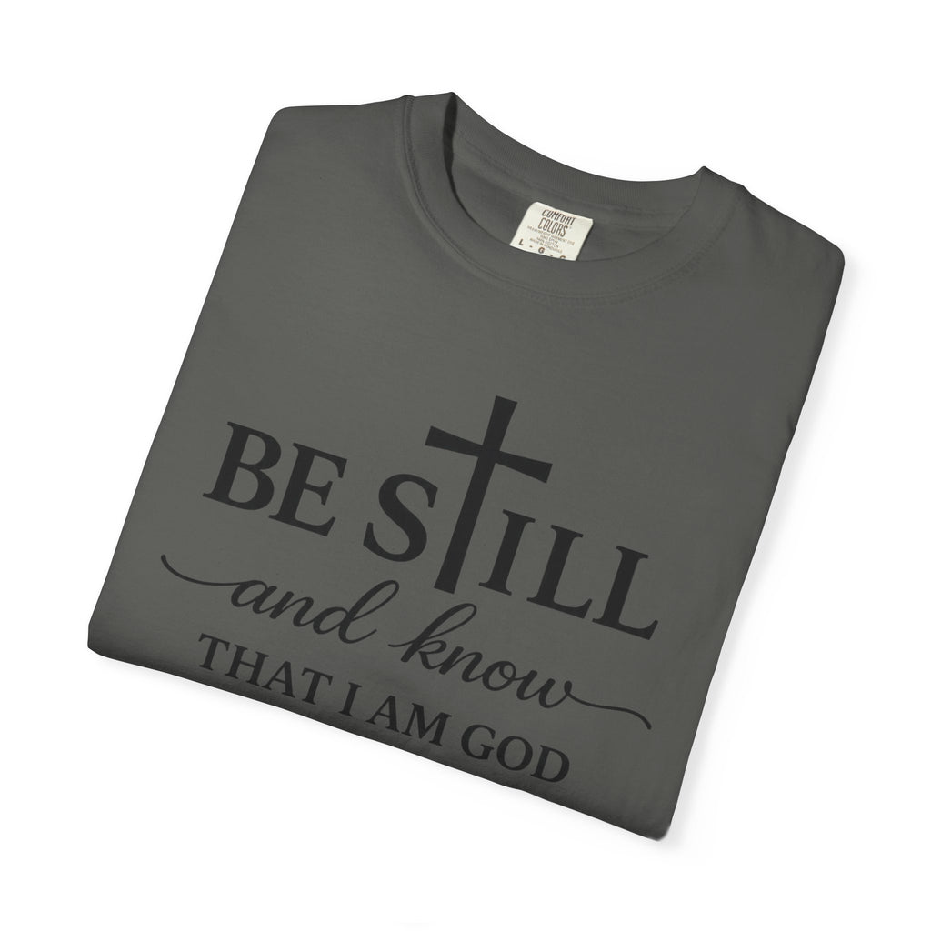 Psalm 46:10 Christian Faith T-Shirt — “Be Still and Know” Comfort Colors® Tee