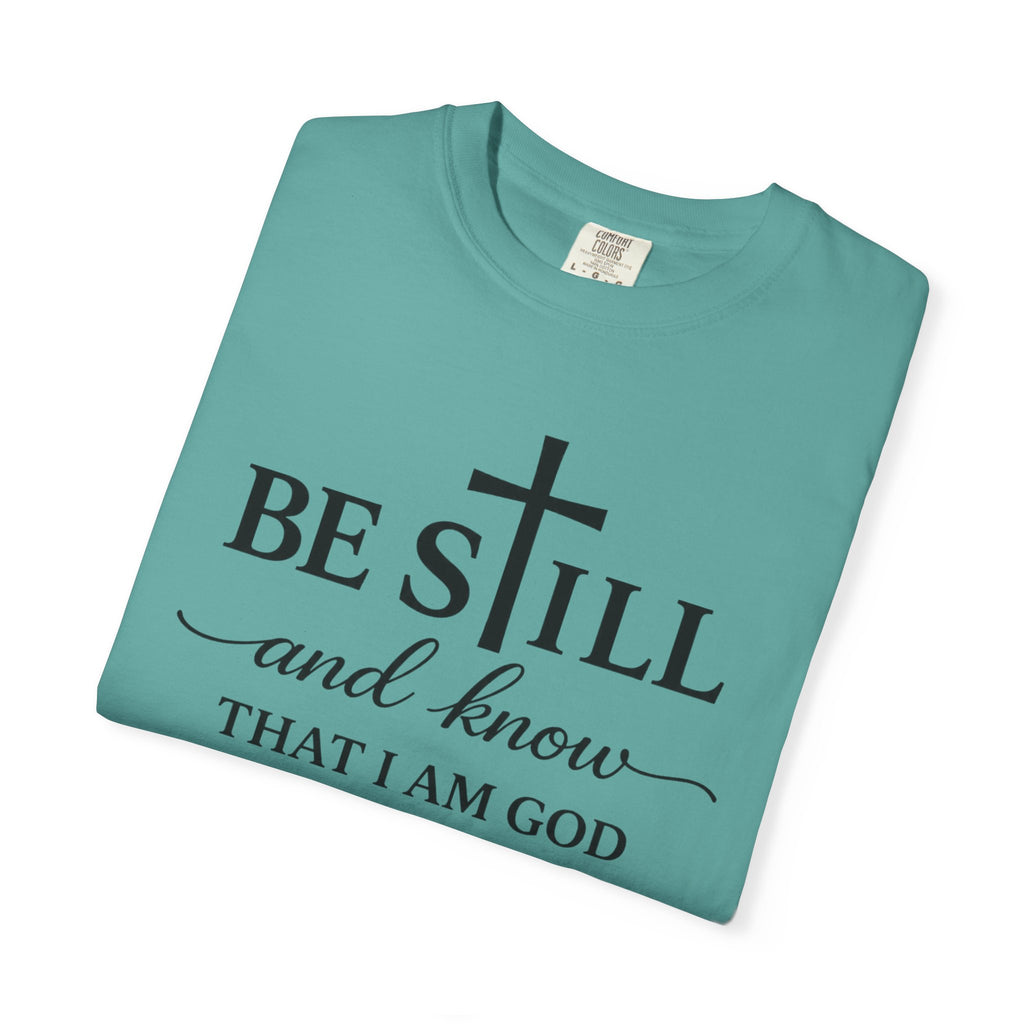 Psalm 46:10 Christian Faith T-Shirt — “Be Still and Know” Comfort Colors® Tee