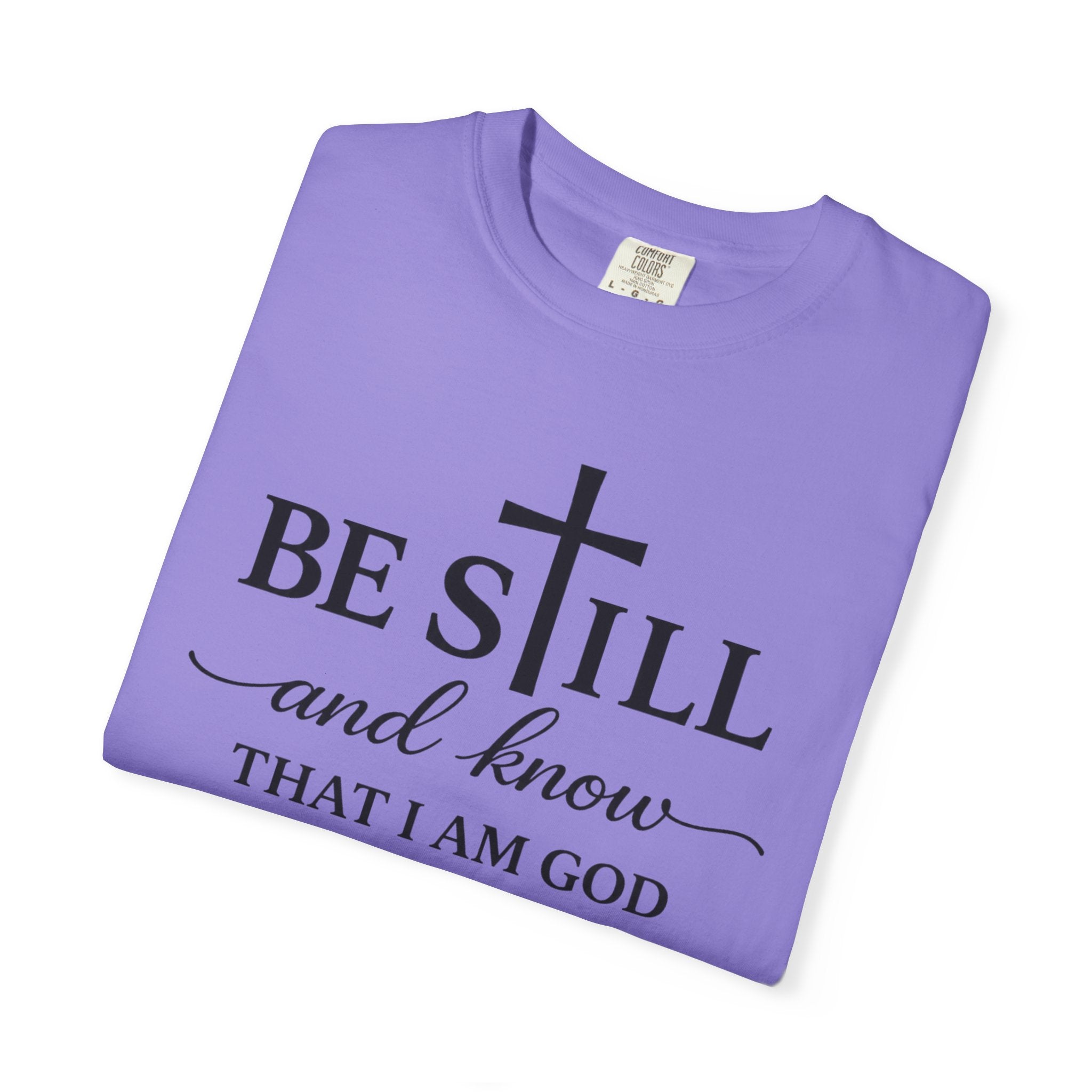 Psalm 46:10 Christian Faith T-Shirt — “Be Still and Know” Comfort Colors® Tee