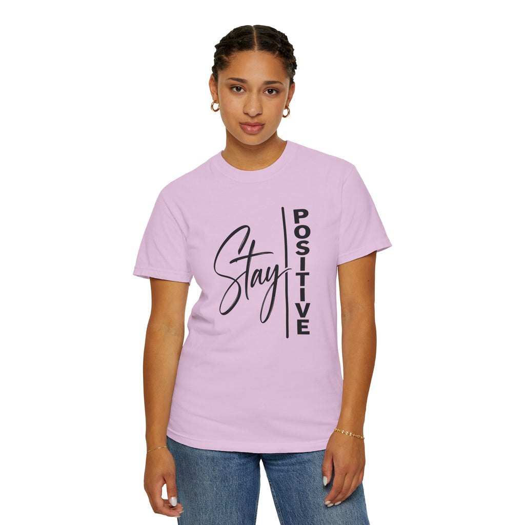 Stay Positive Comfort Colors® Unisex Tee | Inspirational Graphic Shirt
