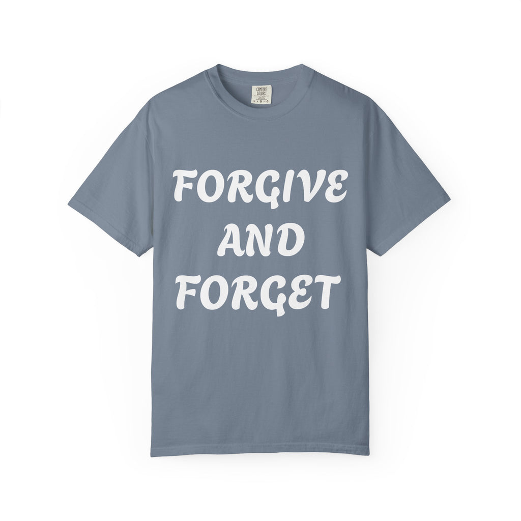 Forgive and Forget T-Shirt — Inspirational Quote Graphic Tee