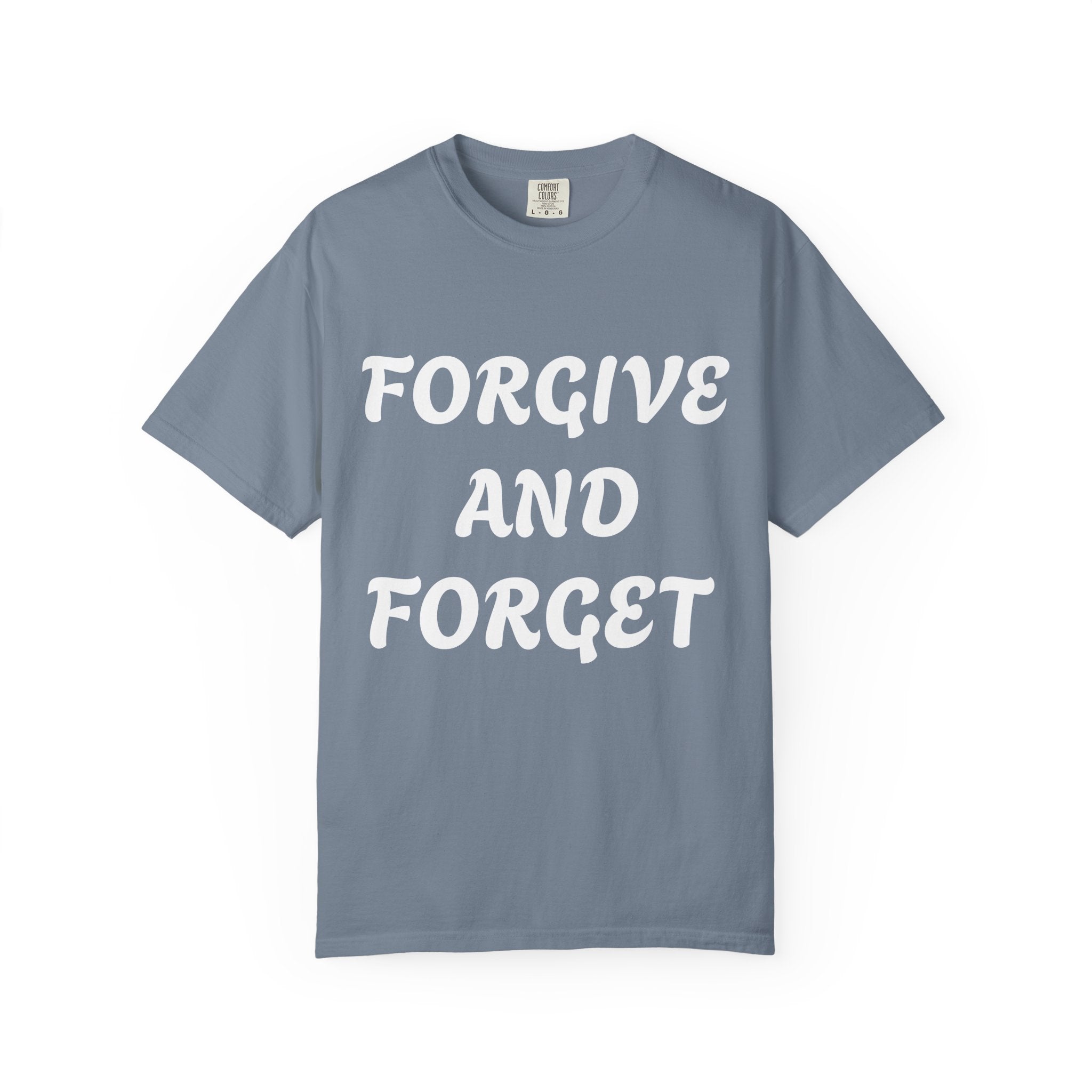 Forgive and Forget T-Shirt — Inspirational Quote Graphic Tee