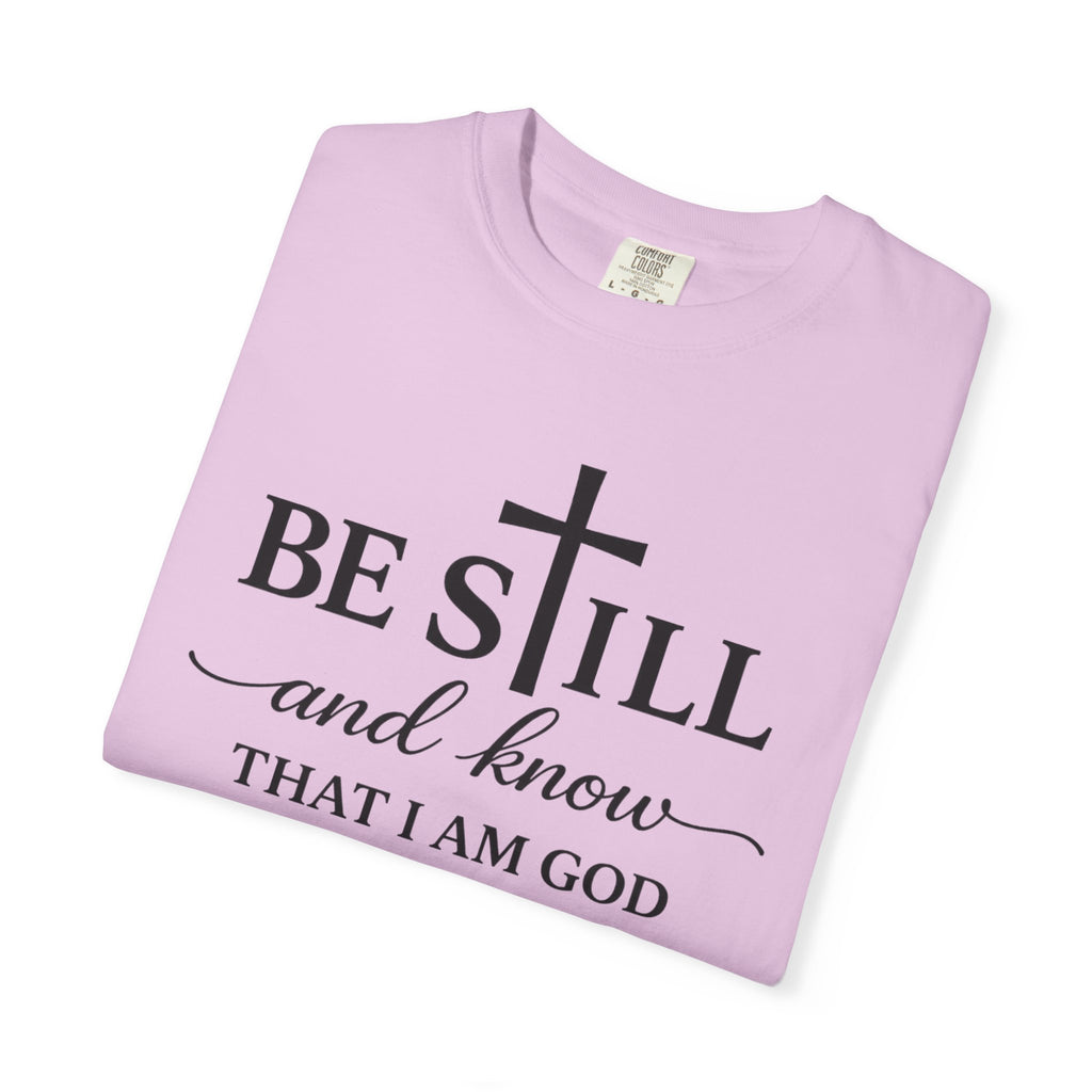 Psalm 46:10 Christian Faith T-Shirt — “Be Still and Know” Comfort Colors® Tee