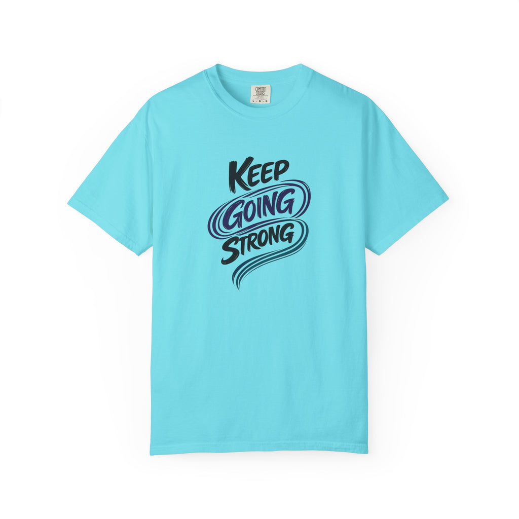 Keep Going Strong T-Shirt | Inspirational Mental Health Shirt | Motivational Graphic Tee | Comfort Colors® Unisex Tee