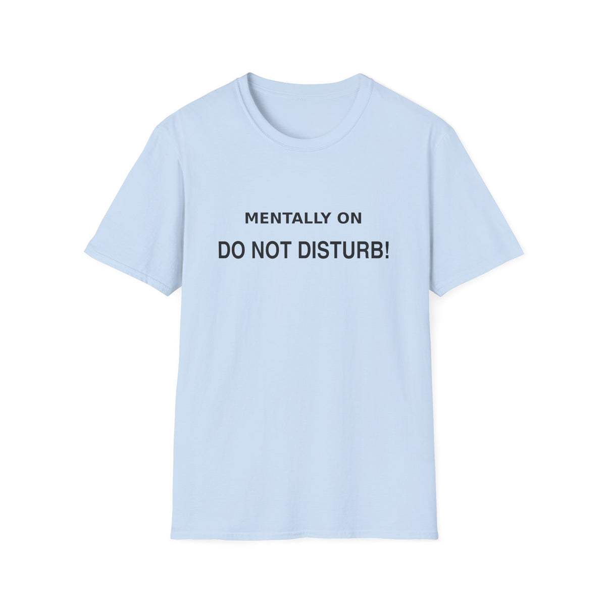 Mentally On Do Not Disturb T-Shirt | Funny Mental Health Tee