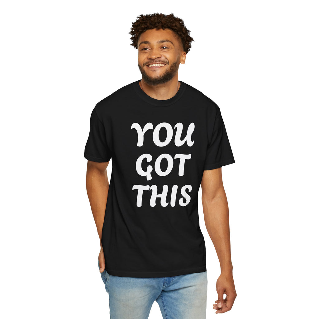 You Got This T-Shirt — Motivational Graphic Tee