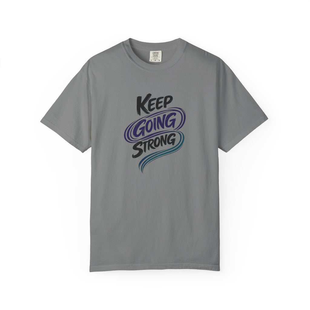 Keep Going Strong T-Shirt | Inspirational Mental Health Shirt | Motivational Graphic Tee | Comfort Colors® Unisex Tee