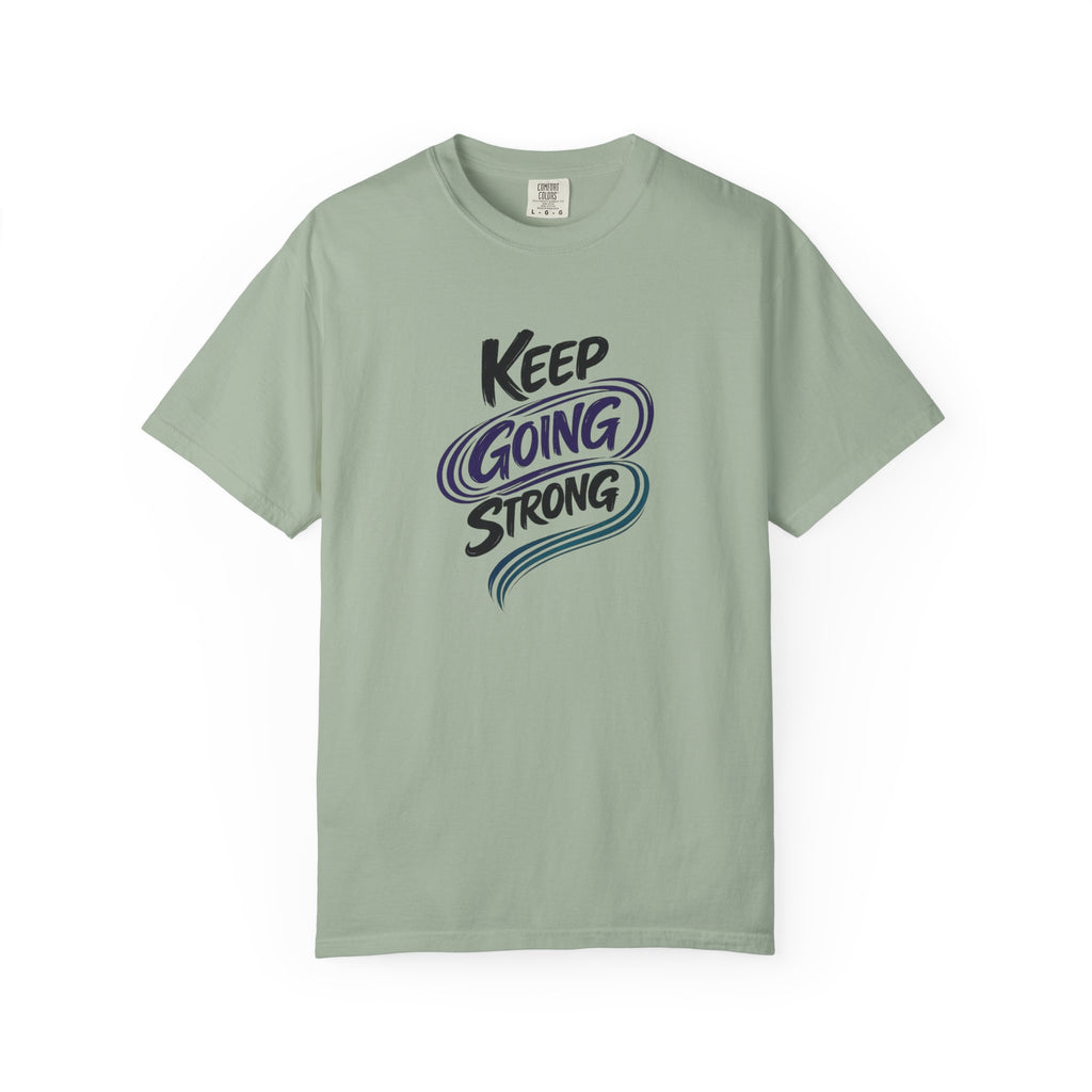 Keep Going Strong T-Shirt | Inspirational Mental Health Shirt | Motivational Graphic Tee | Comfort Colors® Unisex Tee