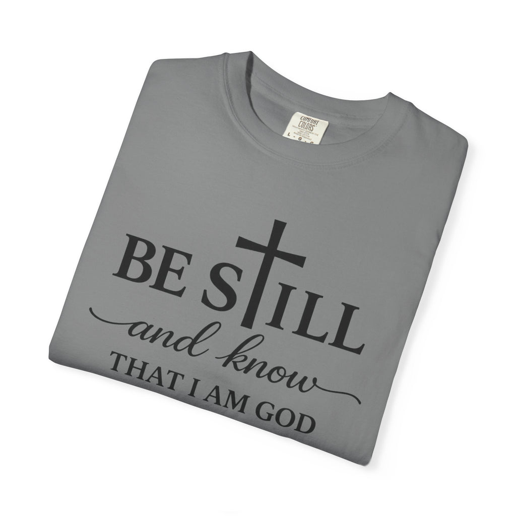 Psalm 46:10 Christian Faith T-Shirt — “Be Still and Know” Comfort Colors® Tee