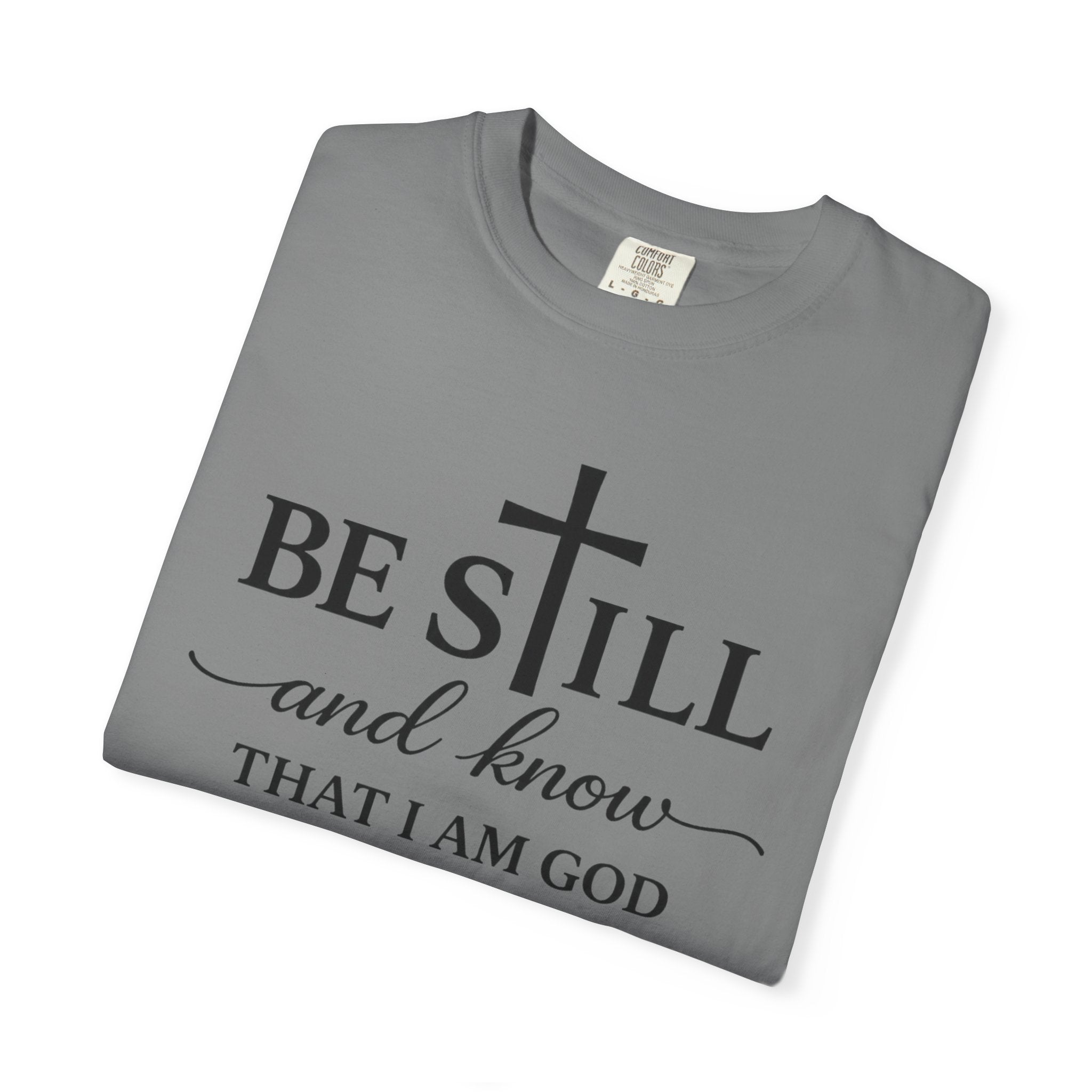 Psalm 46:10 Christian Faith T-Shirt — “Be Still and Know” Comfort Colors® Tee