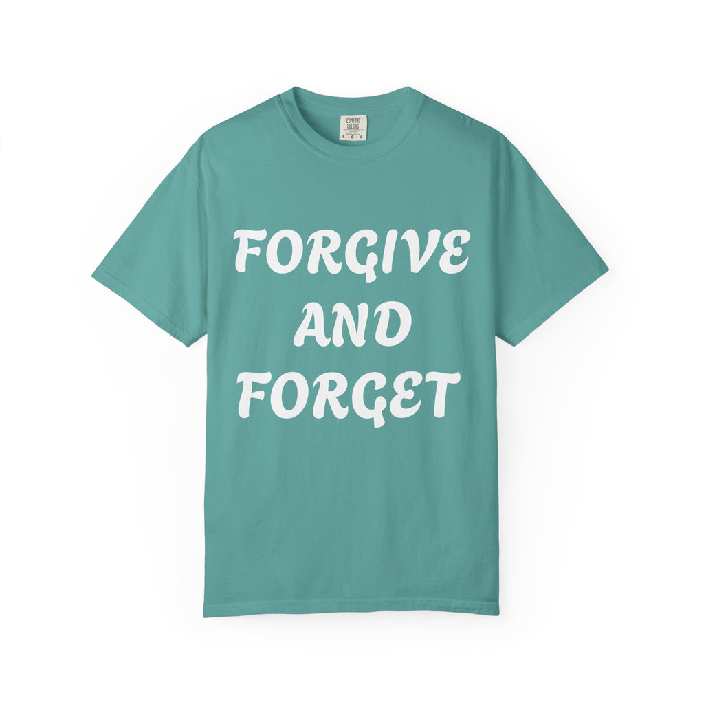 Forgive and Forget T-Shirt — Inspirational Quote Graphic Tee