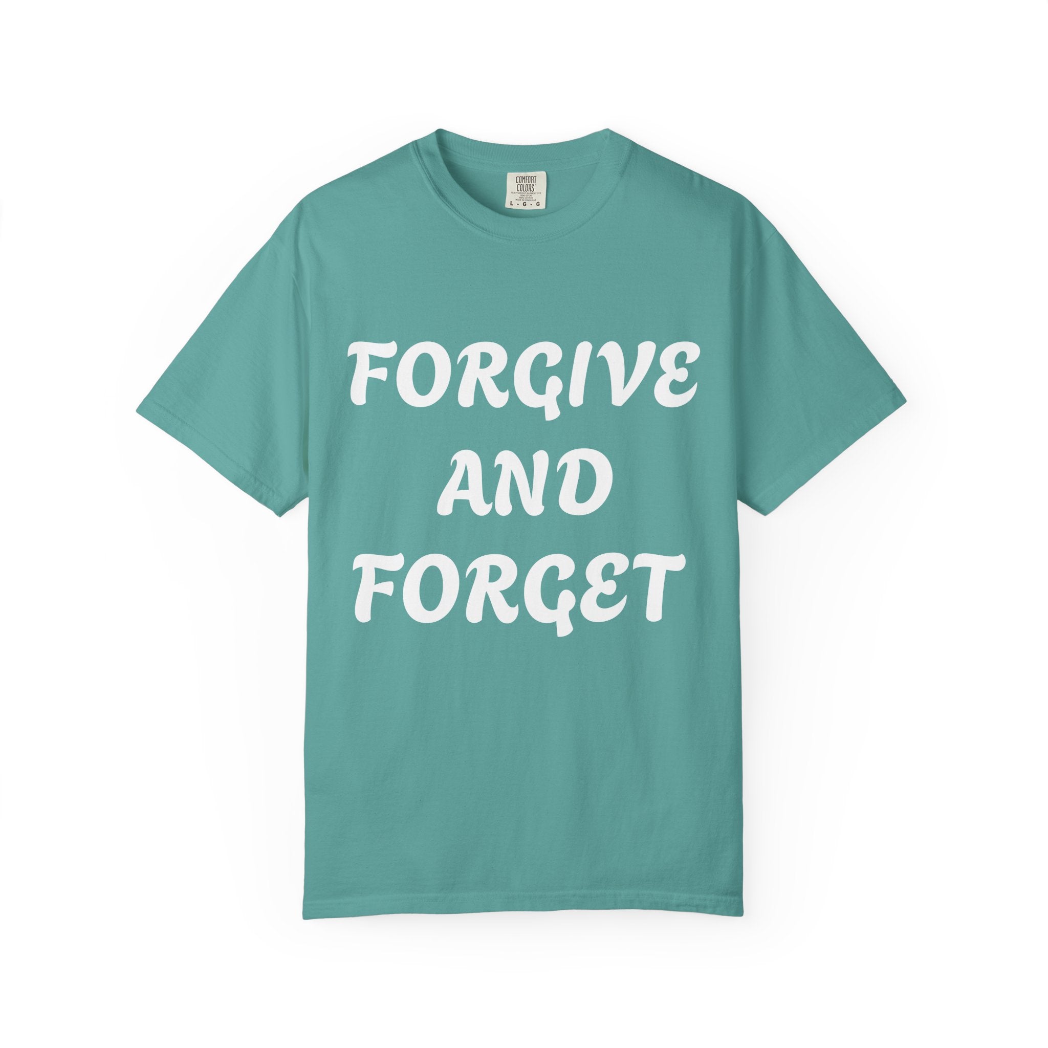 Forgive and Forget T-Shirt — Inspirational Quote Graphic Tee