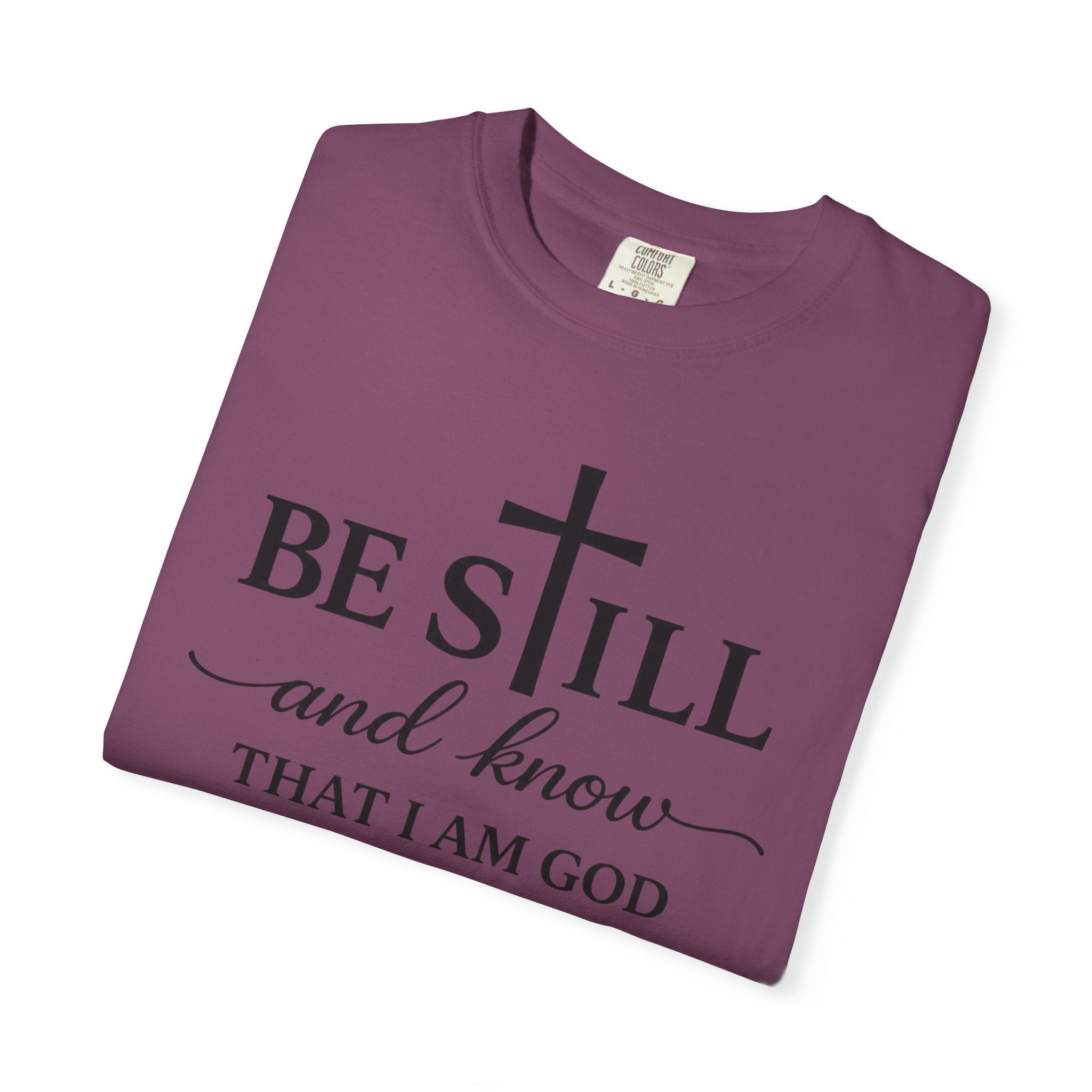 Psalm 46:10 Christian Faith T-Shirt — “Be Still and Know” Comfort Colors® Tee