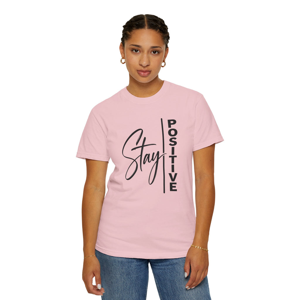 Stay Positive Comfort Colors® Unisex Tee | Inspirational Graphic Shirt