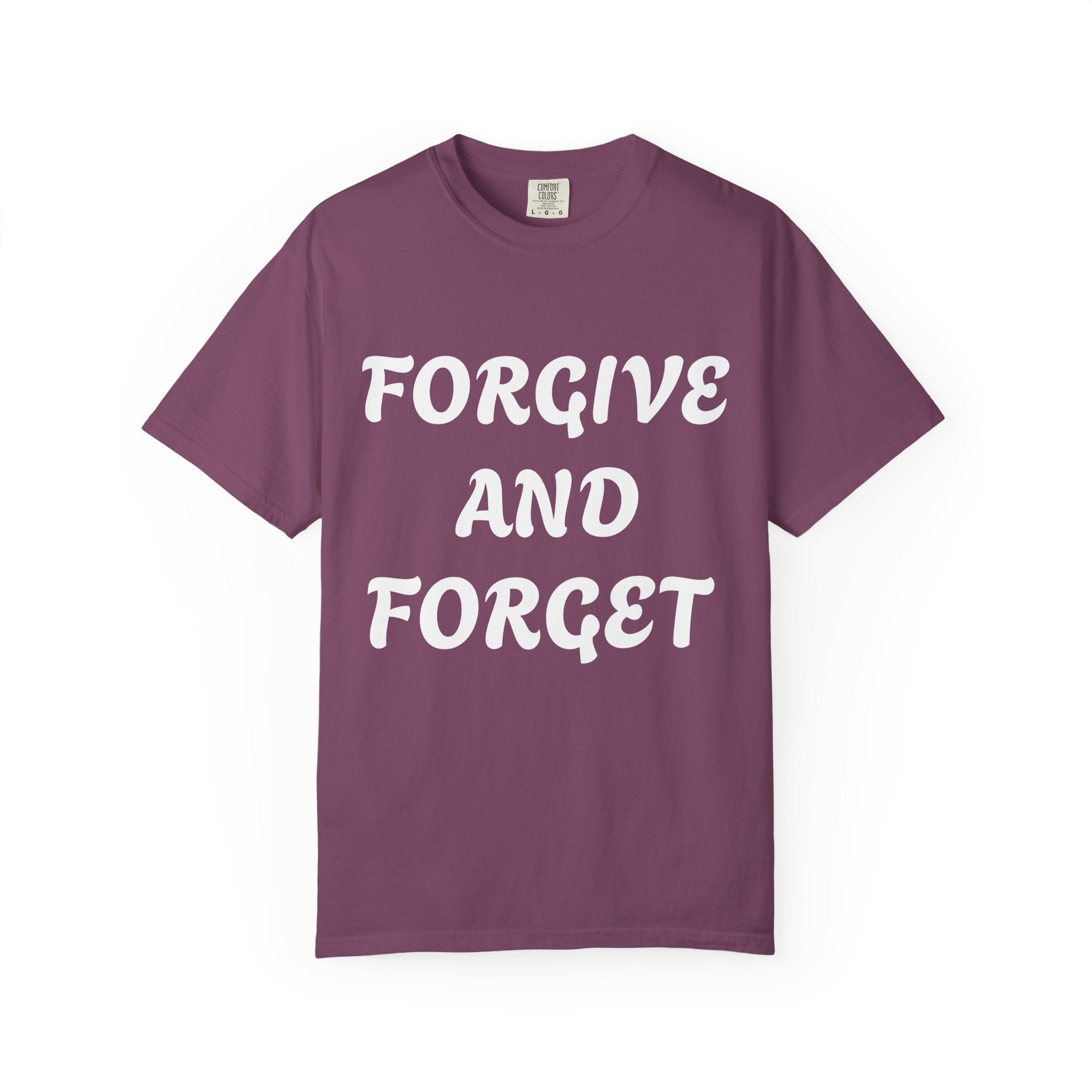 Forgive and Forget T-Shirt — Inspirational Quote Graphic Tee