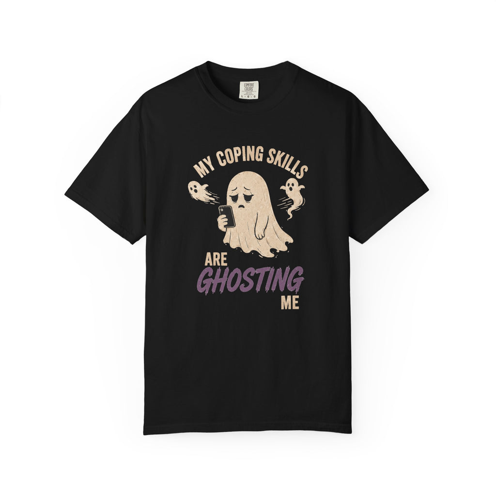 My Coping Skills Are Ghosting Me Comfort Colors Shirt | Funny Mental Health Tee