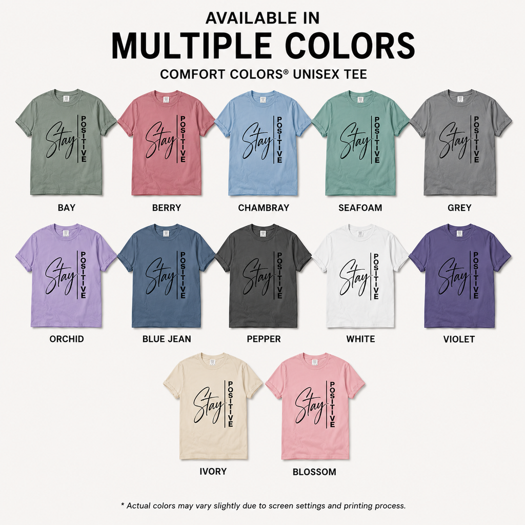 Stay Positive Shirt | Inspirational Comfort Colors Tee